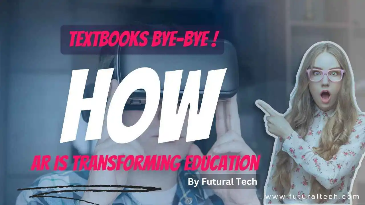 ï»¿Textbooks Bye-Bye! How AR is Transforming Education (Seriously Cool!)